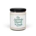 Inspirational Scented Soy Candle 9oz — "Be Somebody's Reason to Smile"